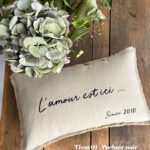 Coussin "L'amour est ici... since/depuis..."